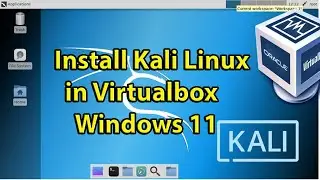 How to install kali linux in virtualbox in Windows 11
