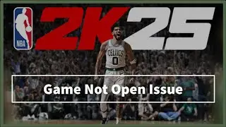 NBA 2K25 game Not Open Problem