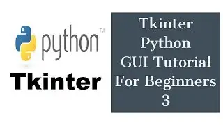 Tkinter Python GUI Tutorial For Beginners 3 - Creating First GUI Application with Tkinter