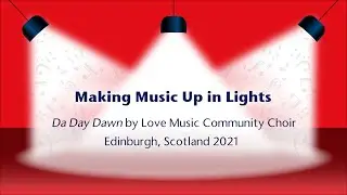 Making Music Up in Lights - Da Day Dawn by Love Music Community Choir