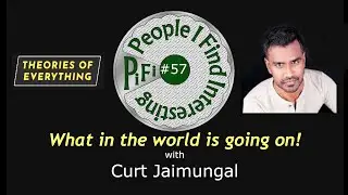 PiFi #57 - Curt Jaimungal - What in the world is going on?