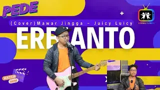 PEDE | PENAMPILAN ERBIANTO COVER LAGU “MAWAR JINGGA - JUICY LUICY