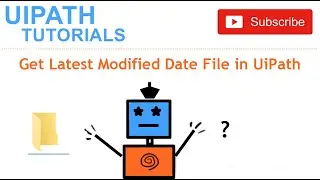 Get Latest Modified Date File in UiPath