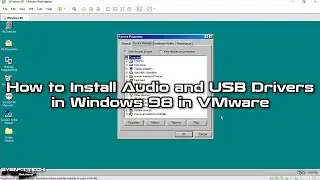 How to Install Audio and USB Drivers in Windows 98 in VMware | SYSNETTECH Solutions