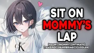 Sitting On Your Mommy Girlfriend's Lap ASMR | [FDom] [GF Roleplay Comfort Sleep Aid]