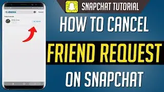 How To Cancel Friend Request on Snapchat