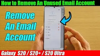 Galaxy S20/S20+: How to Remove An Unused Email Account