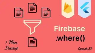 (Ep 53) Query Firebase Documents In Flutter Using .where()