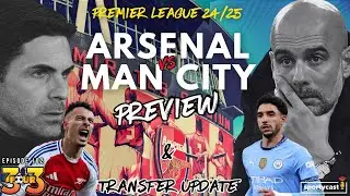 Arsenal vs Man City Preview, Transfer News & MORE! | 3FOUR3 E102