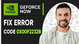 How To Fix Error Code 0x00f2232b on GeForce NOW (Tutorial)