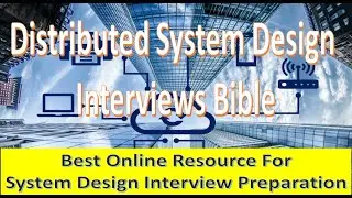 Distributed System Design Interviews Bible | Best resource for System Design Interviews Preparation