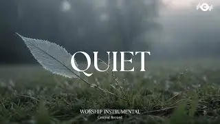 QUIET - Soaking worship instrumental | Prayer and Devotional