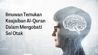 Sudah Diteliti, Ilmuwan Temukan Keajaiban Al-Quran Dalam Mengobati Sel Otak