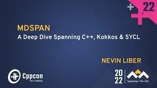 MDSPAN - A Deep Dive Spanning C++, Kokkos & SYCL - Nevin Liber - CppCon 2022