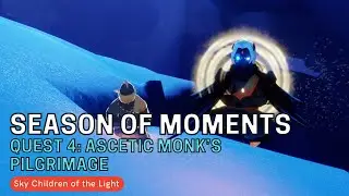 Quest 4: Ascetic Monk’s Pilgrimage | Season of Moments | Sky: Children of the Light