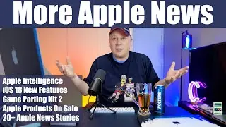 News About Apple - Apple Intelligence, New iOS and iPadOS features, Game Porting Kit 2, WWDC 2024