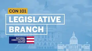 Article I The Legislative Branch | Constitution 101