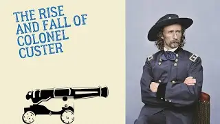 Colonel Custer's Rise, Fall, and the Ultimate Price