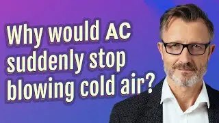 Why would AC suddenly stop blowing cold air?