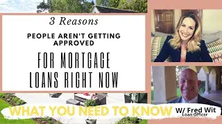 3 Reasons People Aren't Qualifying For Mortgage Loans Right Now- What You Need To Know