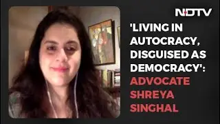 Living In Autocracy, Disguised As Democracy: Advocate Shreya Singhal