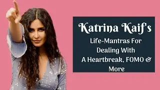 Katrina Kaif's Life-Mantras For Dealing With A Heartbreak To Having FOMO Issues | ZERO