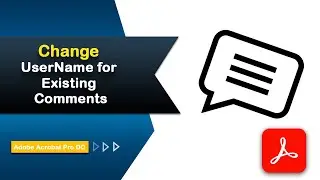 How to Change You Name for Existing Comments in Adobe Acrobat Pro DC