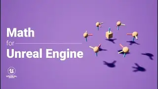 Math for Unreal Engine Course for Artists & Developers
