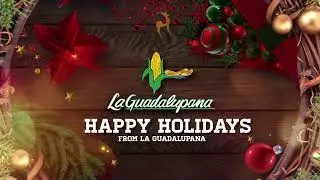 La Guadalupana Corn Products special Message for Christmas