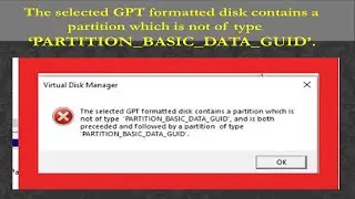 The selected gpt formatted disk contains a partition which is not type PARTITION_BASIC_DATA_GUID’