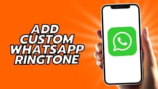 How To Add Custom WhatsApp Ringtone