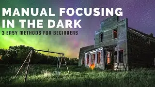 Manual Focusing In The Dark Tutorial (3 Methods)