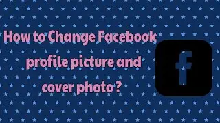 How to Change Facebook profile picture & Cover Photo