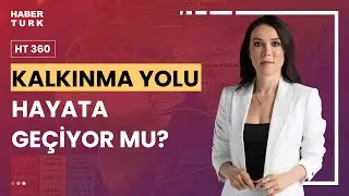 Kalkınma Yolu neden önemli? | HT 360 - 28 Ağustos 2024