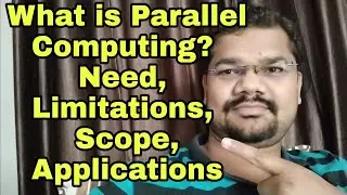 What is Parallel Computing? Need, Limitations, Scope and Applications of Parallel Computing