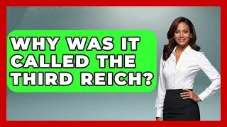 Why Was It Called The Third Reich? - Germany Made Simple