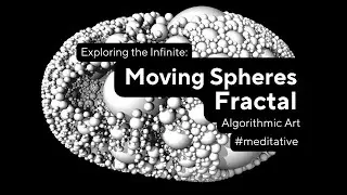 Exploring the Infinite: Moving Spheres Fractal #fractal #meditation #algorithmicart