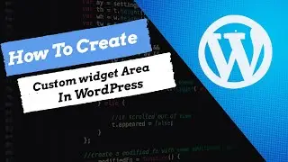 How To Create Custom Widget Area In WordPress