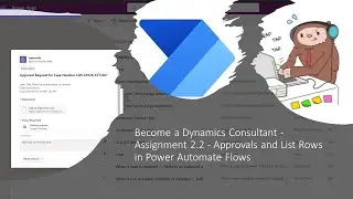 Become a Dynamics Consultant - Assignment 2.2 - Power Automate Approvals and List Rows