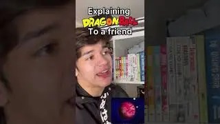 Explaining DragonBall to a friend 
