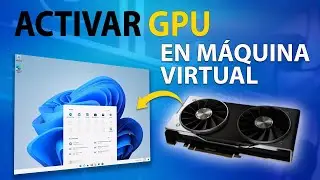 Cómo Activar tu GPU en una Maquina Virtual ✅