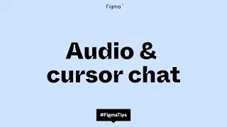 Figma Tip: Using audio and cursor chat in Figma and FigJam