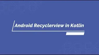Android RecyclerView | Kotlin Beginner Example | Layout with Custom Object | 2020