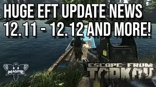 Huge EFT Update News Patch 12.11 & 12.12 & Beyond!! - ECSAPE FROM TARKOV