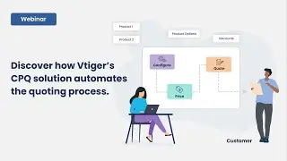Webinar: Vtiger CPQ(Configure, Price, Quote)