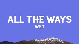 Wet - All The Ways (Lyrics)