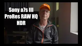 a7s III ProRes RAW HQ HDR Grade Reveal