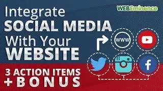 Integrate Social Media With YOUR Website - 3 ACTION Items + Bonus