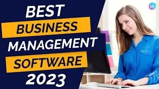 What Is Business Management Software? Best 10 Business Management Software of 2023.