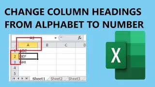 How to change column headings from numbers to alphabet in excel